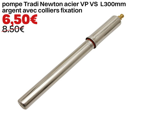 pompe Tradi Newton acier VP VS L300mm argent avec colliers fixation