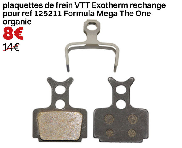 plaquettes de frein VTT Exotherm rechange pour ref 125211 Formula Mega The One organic